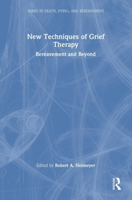 Book cover of: New Techniques of Grief Therapy. By: Robert A. Neimeyer