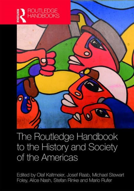 Book cover of: Routledge Handbook to the History and Society of the Americas. By: Olaf Kaltmeier