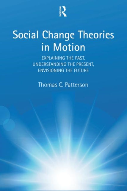 Book cover of: Social Change Theories in Motion. By: Thomas C. Patterson