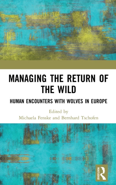 Book cover of: Managing the Return of the Wild. By: Michaela Fenske