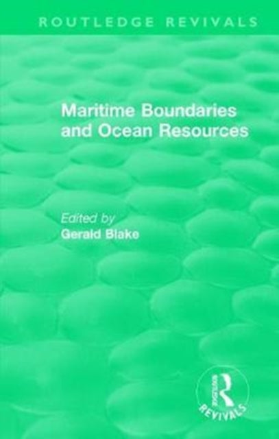 Book cover of: Routledge Revivals: Maritime Boundaries and Ocean Resources (1987). By: Gerald Henry Blake