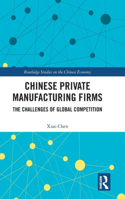 Book cover of: Chinese Private Manufacturing Firms. By: Xiao Chen