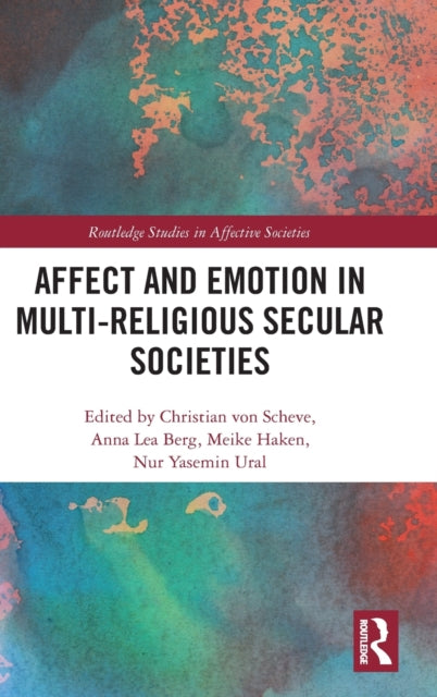 Book cover of: Affect and Emotion in Multi-Religious Secular Societies. By: Christian von Scheve