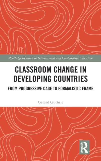 Book cover of: Classroom Change in Developing Countries. By: Gerard Guthrie