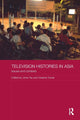Book cover of: Television Histories in Asia. By: Jinna Tay
