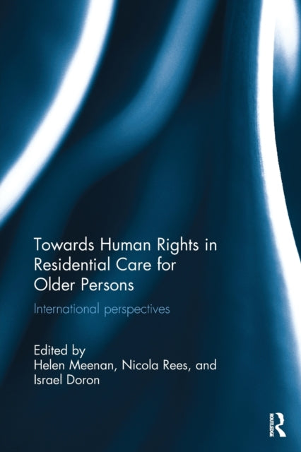 Book cover of: Towards Human Rights in Residential Care for Older Persons. By: Helen Meenan