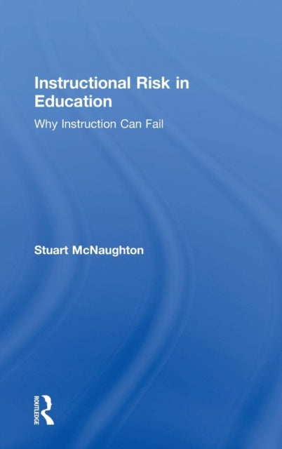 Book cover of: Instructional Risk in Education. By: Stuart McNaughton