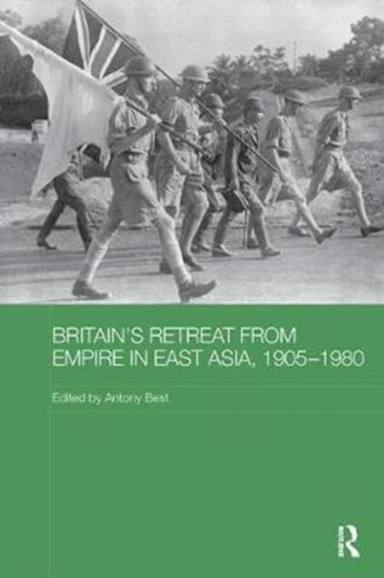 Book cover of: Britain's Retreat from Empire in East Asia, 1905-1980. By: Antony Best
