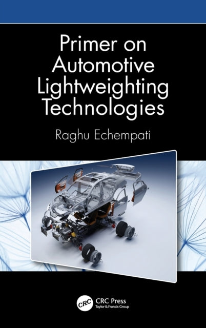 Book cover of: Primer on Automotive Lightweighting Technologies. By: Raghu Echempati