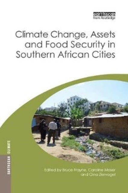Book cover of: Climate Change, Assets and Food Security in Southern African Cities. By: Bruce Frayne