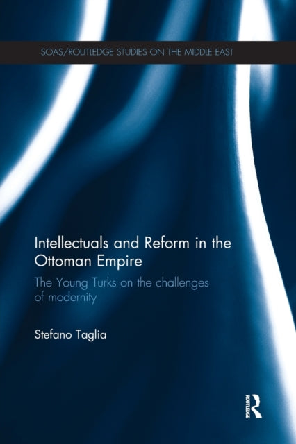 Book cover of: Intellectuals and Reform in the Ottoman Empire. By: Stefano Taglia