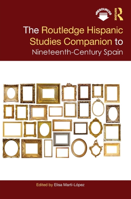 Book cover of: Routledge Hispanic Studies Companion to Nineteenth-Century Spain. By: Elisa Martí-López