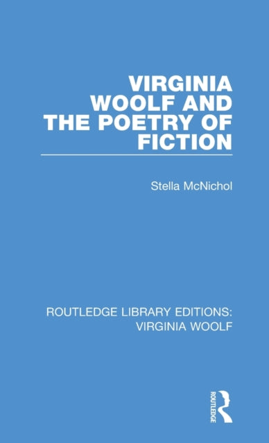 Book cover of: Virginia Woolf and the Poetry of Fiction. By: Stella Mcnichol