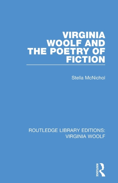 Book cover of: Virginia Woolf and the Poetry of Fiction. By: Stella Mcnichol