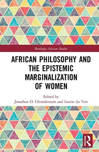 Book cover of: African Philosophy and the Epistemic Marginalization of Women. By: Jonathan O. Chimakonam