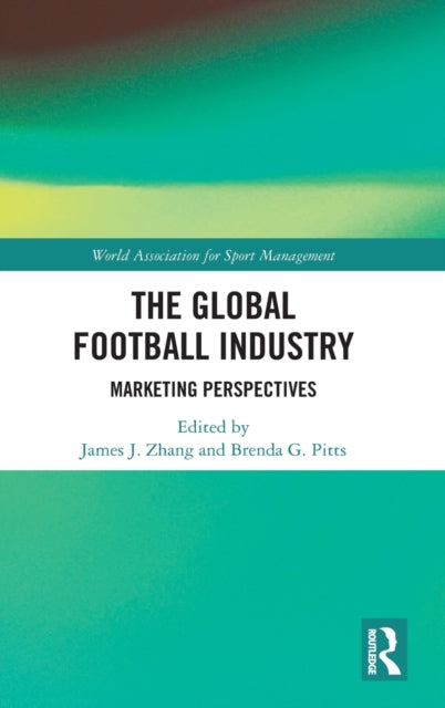 Book cover of: Global Football Industry. By: James J. Zhang
