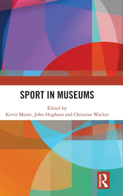 Book cover of: Sport in Museums. By: Moore, Kevin