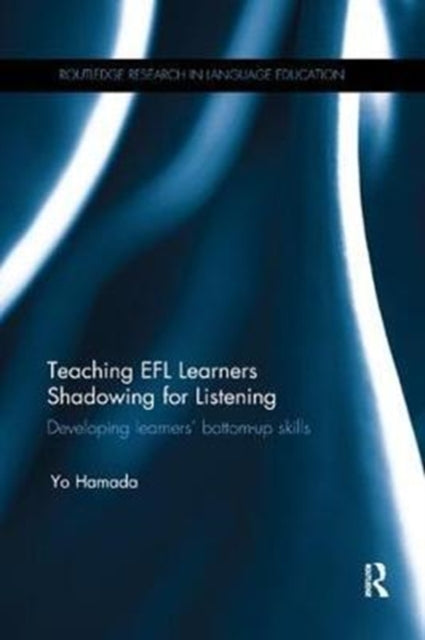 Book cover of: Teaching EFL Learners Shadowing for Listening. By: Yo Hamada