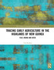 Book cover of: Tracing Early Agriculture in the Highlands of New Guinea. By: Tim Denham