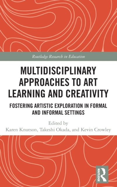Book cover of: Multidisciplinary Approaches to Art Learning and Creativity. By: Karen Knutson