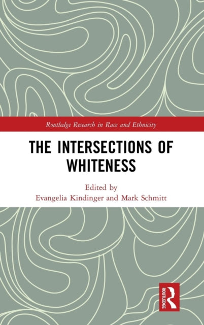 Book cover of: Intersections of Whiteness. By: Evangelia Kindinger