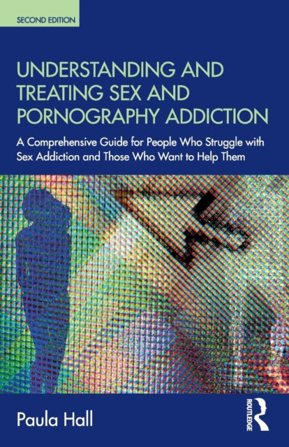 Book cover of: Understanding and Treating Sex and Pornography Addiction. By: Paula Hall