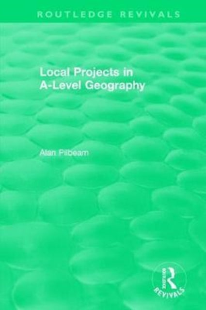 Book cover of: Local Projects in A-Level Geography. By: Alan Pilbeam