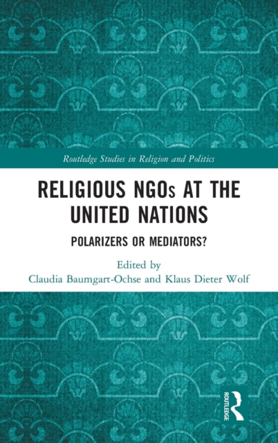 Book cover of: Religious NGOs at the United Nations. By: Claudia Baumgart-Ochse