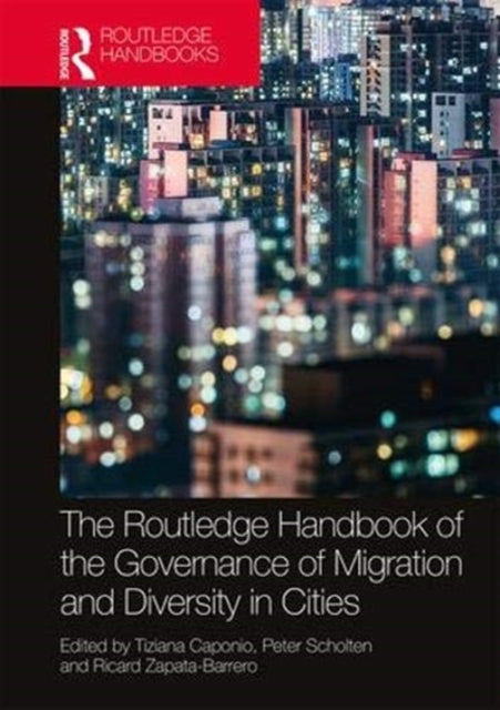 Book cover of: Routledge Handbook of the Governance of Migration and Diversity in Cities. By: Tiziana Caponio
