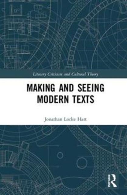 Book cover of: Making and Seeing Modern Texts. By: Jonathan Locke Hart