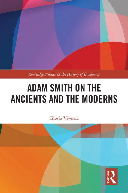 Book cover of: Adam Smith on the Ancients and the Moderns. By: Gloria Vivenza