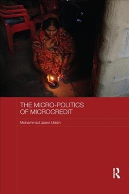 Book cover of: Micro-politics of Microcredit. By: Mohammad Jasim Uddin