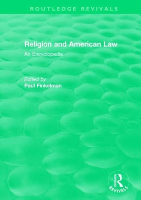 Book cover of: Routledge Revivals: Religion and American Law (2006). By: Paul Finkelman