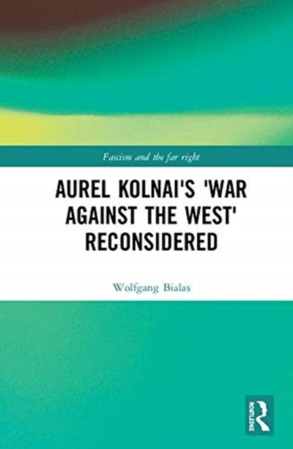 Book cover of: Aurel Kolnai's The War AGAINST the West Reconsidered. By: Wolfgang Bialas