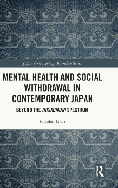 Book cover of: Mental Health and Social Withdrawal in Contemporary Japan. By: Nicolas Tajan