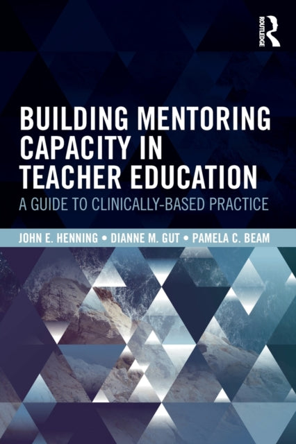 Book cover of: Building Mentoring Capacity in Teacher Education. By: John E. Henning