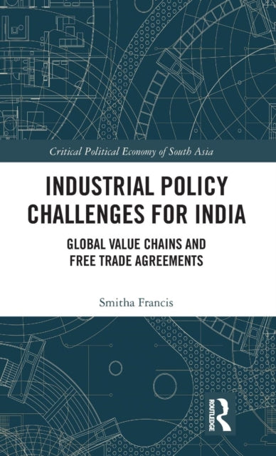 Book cover of: Industrial Policy Challenges for India. By: Smitha Francis