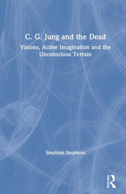 Book cover of: C. G. Jung and the Dead. By: Stephani Stephens