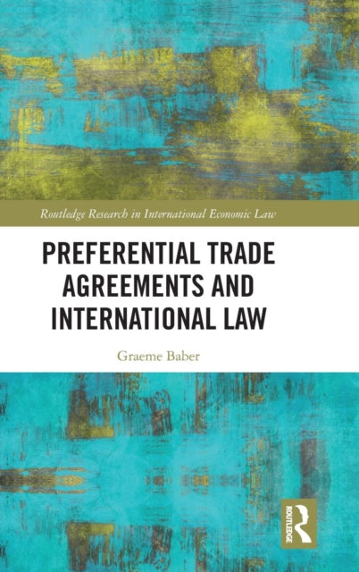 Book cover of: Preferential Trade Agreements and International Law. By: Graeme Baber
