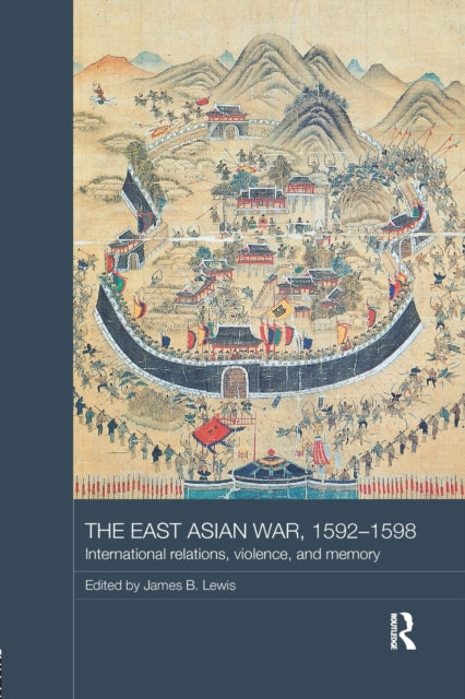 Book cover of: East Asian War, 1592-1598. By: James B. Lewis