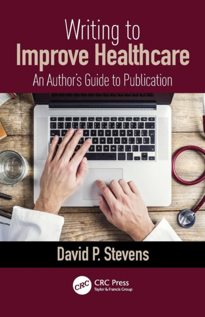 Book cover of: Writing to Improve Healthcare. By: David P. Stevens