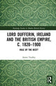 Book cover of: Lord Dufferin, Ireland and the British Empire, c. 1820–1900. By: Annie Tindley