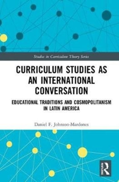 Book cover of: Curriculum Studies as an International Conversation. By: Daniel F. Johnson-Mardones