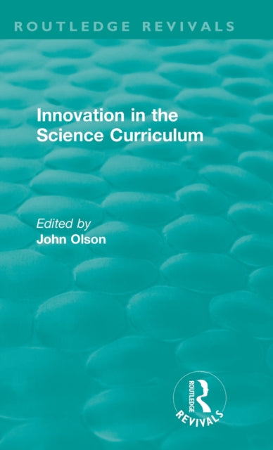 Book cover of: Innovation in the Science Curriculum. By: Olson, John