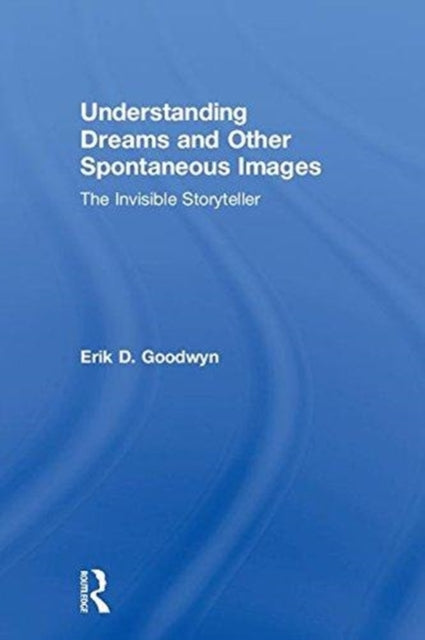 Book cover of: Understanding Dreams and Other Spontaneous Images. By: Erik D. Goodwyn