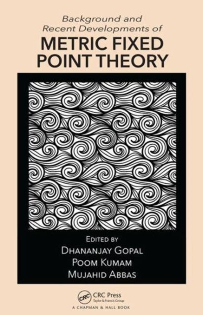 Book cover of: Background and Recent Developments of Metric Fixed Point Theory. By: Dhananjay Gopal