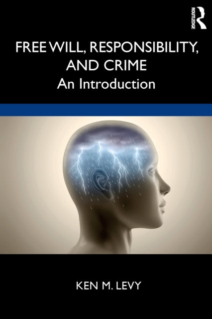 Book cover of: Free Will, Responsibility, and Crime. By: Ken Levy