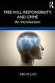 Book cover of: Free Will, Responsibility, and Crime. By: Ken Levy