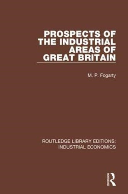 Book cover of: Prospects of the Industrial Areas of Great Britain. By: M. P. Fogarty