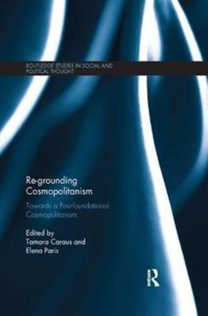 Book cover of: Re-Grounding Cosmopolitanism. By: Tamara Caraus